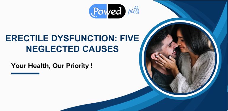 Erectile Dysfunction Five Neglected Causes