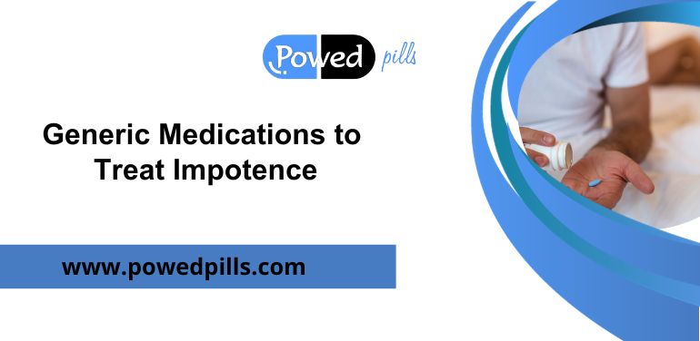 Generic Medications to Treat Impotence
