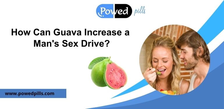 How Can Guava Increase a Man's Sex Drive?